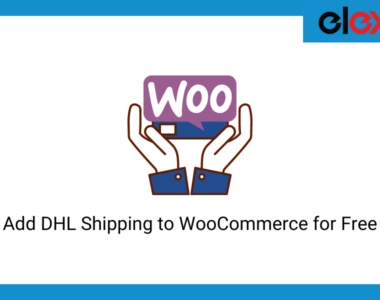 Add DHL Shipping to WooCommerce for Free
