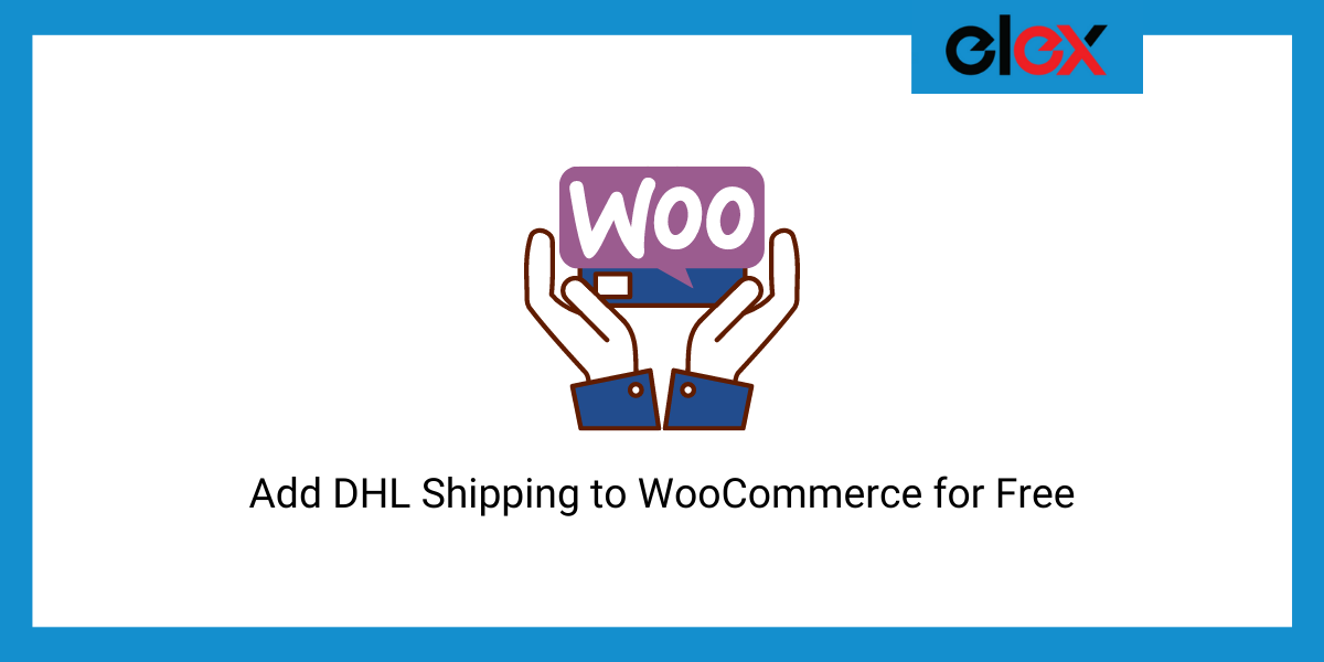 Add DHL Shipping to WooCommerce for Free