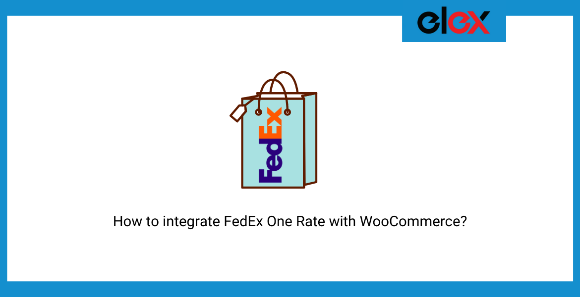 How to integrate FedEx One Rate with WooCommerce?