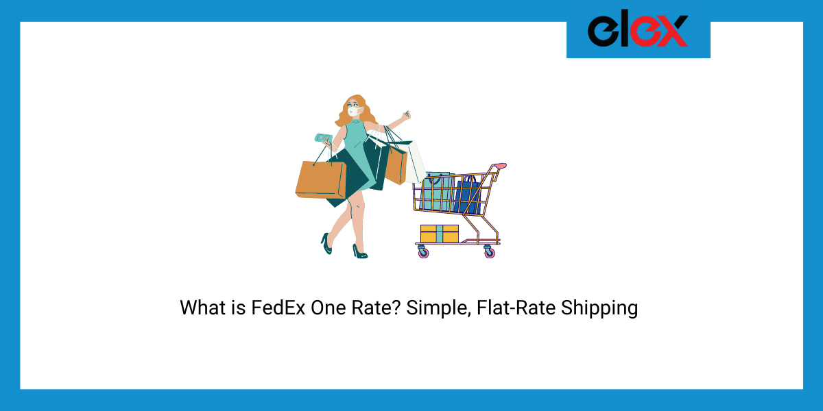 What is FedEx One Rate? Simple, Flat-Rate Shipping from FedEx Explained