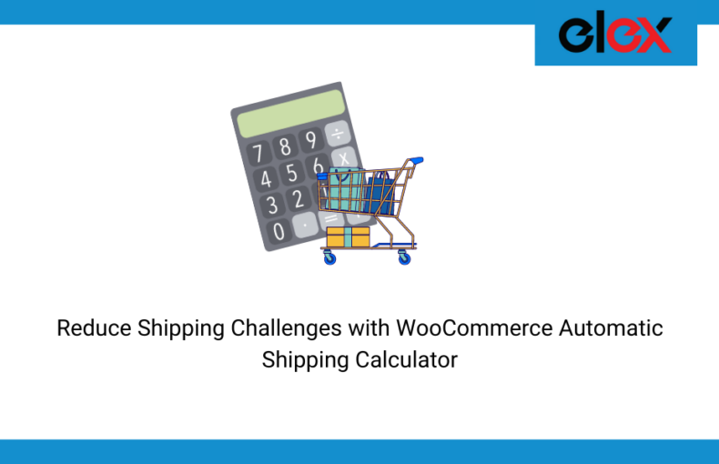 Reduce Shipping Challenges with WooCommerce Automatic Shipping Calculator