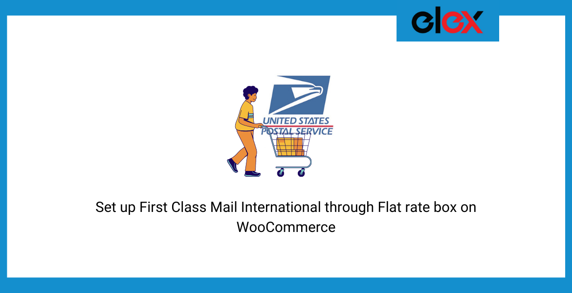 How to Set up First Class Mail International through Flat rate box on WooCommerce?