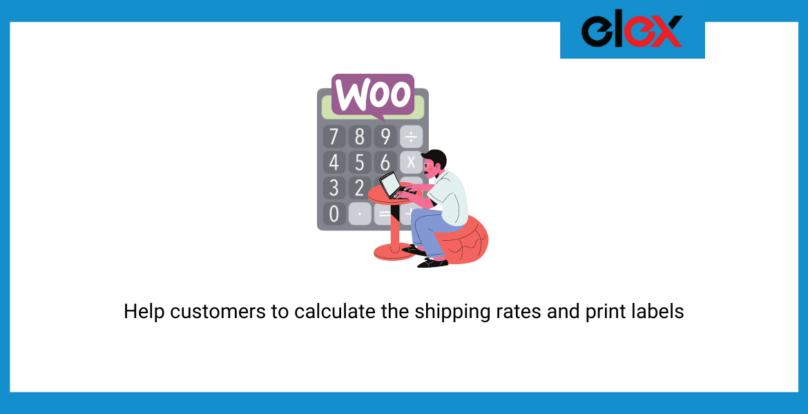 How to help your customers to calculate the shipping rates and print the labels easily?