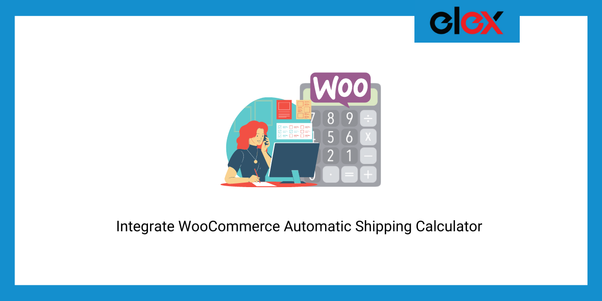 Integrate WooCommerce Automatic Shipping Calculator for Easy Rate Estimation