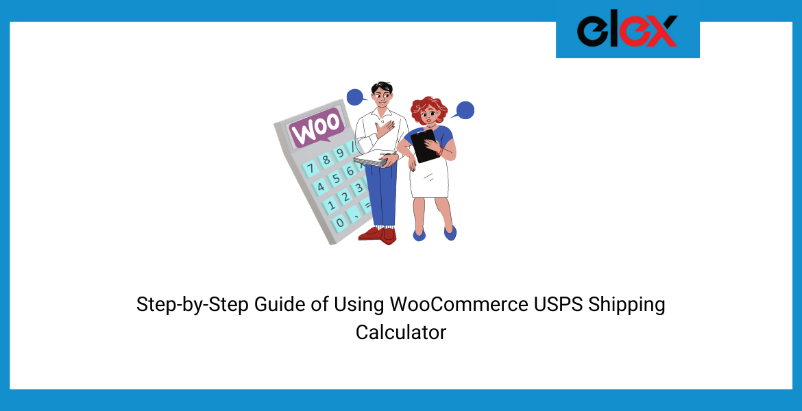Step-by-Step Guide of Using WooCommerce USPS Shipping Calculator