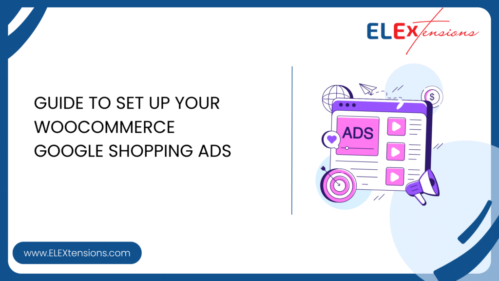 How to Set Up your WooCommerce Google Shopping Ads? (Guide)