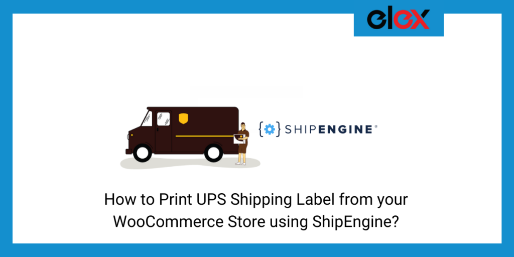 How To Print Ups Shipping Label From Your Woocommerce Store Using Shipengine Elextensions 6435
