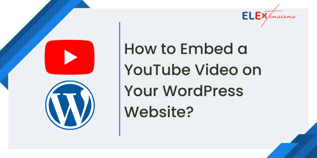 How to Embed a YouTube Video on Your WordPress Website? - ELEXtensions - Embedding Youtube Videos On Wordpress Website