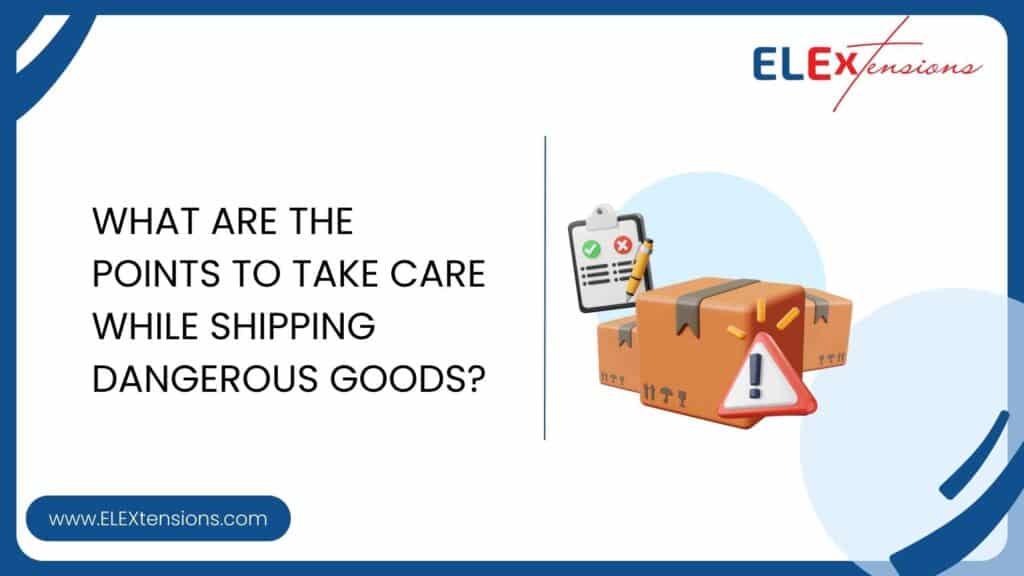 What are the points to take care of while Shipping Dangerous Goods ...