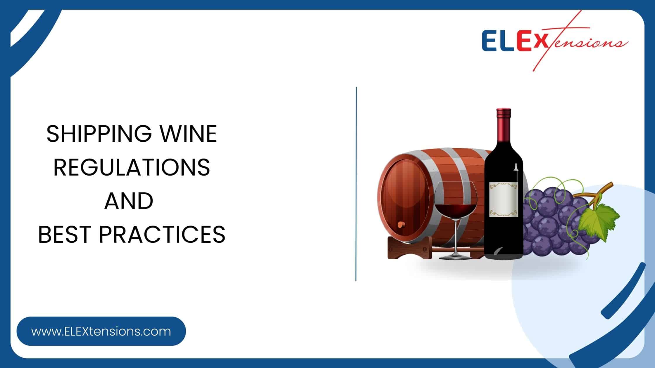 Shipping Wine Regulations and Best Practices