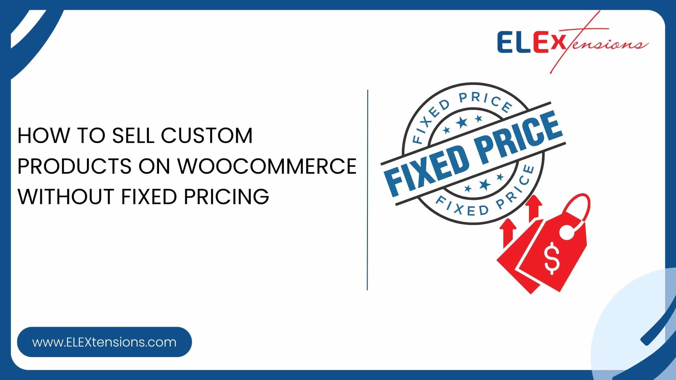 How to Sell Custom Products on WooCommerce Without Fixed Pricing